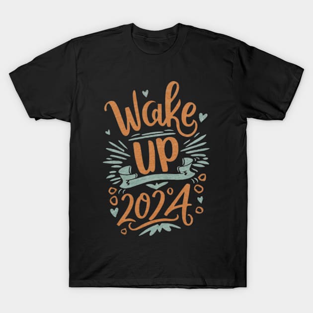 Wake Up 2024 T-Shirt by ChehStore